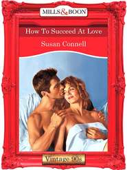 бесплатно читать книгу How To Succeed At Love автора Susan Connell