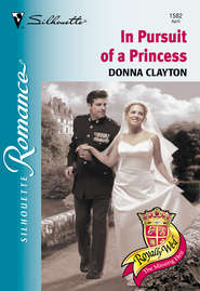 бесплатно читать книгу In Pursuit Of A Princess автора Donna Clayton