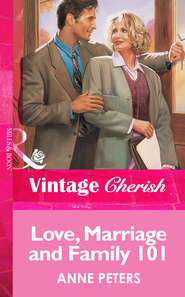 бесплатно читать книгу Love, Marriage And Family 101 автора Anne Peters