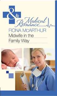 бесплатно читать книгу Midwife in the Family Way автора Fiona McArthur