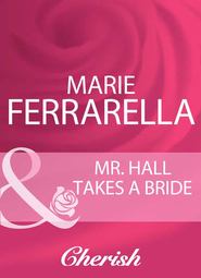 бесплатно читать книгу Mr. Hall Takes A Bride автора Marie Ferrarella
