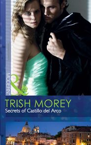 бесплатно читать книгу Secrets of Castillo del Arco автора Trish Morey