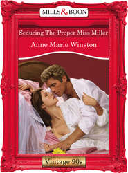 бесплатно читать книгу Seducing The Proper Miss Miller автора Anne Winston