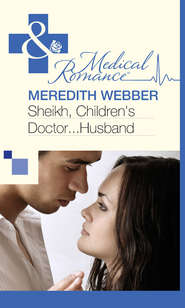 бесплатно читать книгу Sheikh, Children's Doctor...Husband автора Meredith Webber