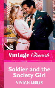 бесплатно читать книгу Soldier And The Society Girl автора Vivian Leiber