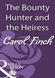 бесплатно читать книгу The Bounty Hunter and the Heiress автора Carol Finch
