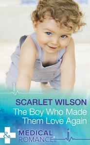 бесплатно читать книгу The Boy Who Made Them Love Again автора Scarlet Wilson