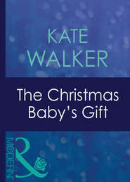 бесплатно читать книгу The Christmas Baby's Gift автора Kate Walker