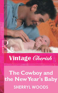 бесплатно читать книгу The Cowboy and the New Year's Baby автора Sherryl Woods