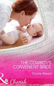 бесплатно читать книгу The Cowboy's Convenient Bride автора DONNA ALWARD