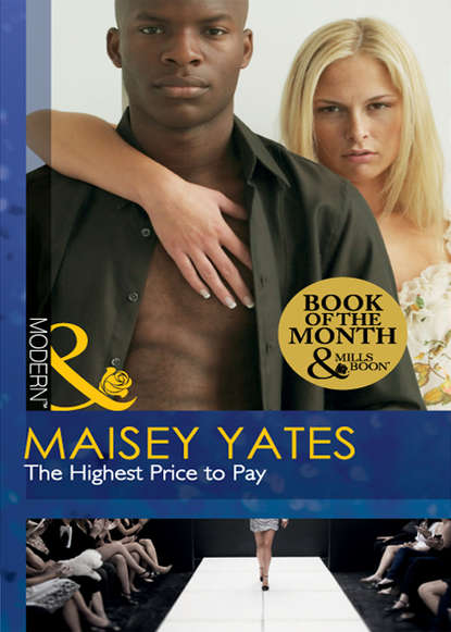 бесплатно читать книгу The Highest Price to Pay автора Maisey Yates