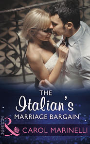 бесплатно читать книгу The Italian's Marriage Bargain автора Carol Marinelli