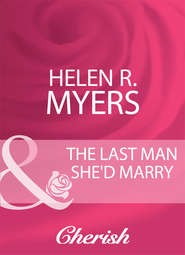 бесплатно читать книгу The Last Man She'd Marry автора Helen Myers