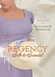 бесплатно читать книгу The Lord and the Wayward Lady автора Louise Allen
