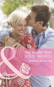 бесплатно читать книгу The Nanny Who Kissed Her Boss автора Barbara McMahon