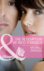 бесплатно читать книгу The Redemption of Rico D'Angelo автора Мишель Дуглас