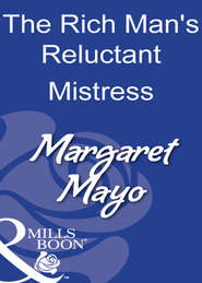бесплатно читать книгу The Rich Man's Reluctant Mistress автора Margaret Mayo