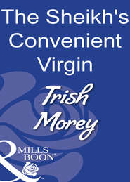 бесплатно читать книгу The Sheikh's Convenient Virgin автора Trish Morey