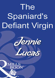 бесплатно читать книгу The Spaniard's Defiant Virgin автора Дженни Лукас