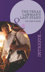 бесплатно читать книгу The Texas Lawman's Last Stand автора Delores Fossen