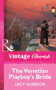 бесплатно читать книгу The Venetian Playboy's Bride автора Lucy Gordon