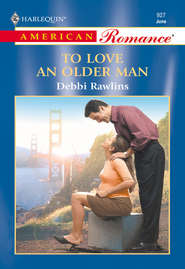 бесплатно читать книгу To Love An Older Man автора Debbi Rawlins