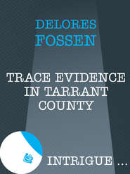 бесплатно читать книгу Trace Evidence in Tarrant County автора Delores Fossen