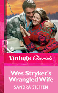 бесплатно читать книгу Wes Stryker's Wrangled Wife автора Sandra Steffen