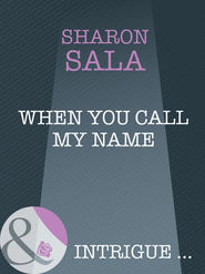 бесплатно читать книгу When You Call My Name автора Шарон Сала