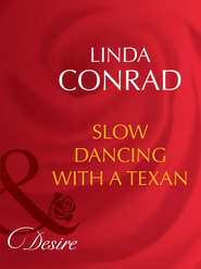 бесплатно читать книгу Slow Dancing With a Texan автора Linda Conrad