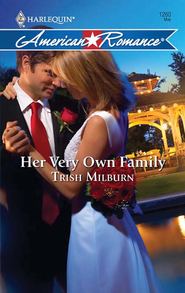 бесплатно читать книгу Her Very Own Family автора Trish Milburn