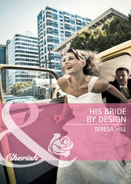 бесплатно читать книгу His Bride by Design автора Teresa Hill