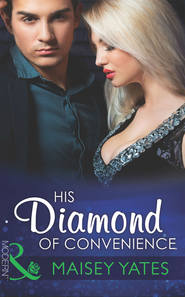 бесплатно читать книгу His Diamond of Convenience автора Maisey Yates