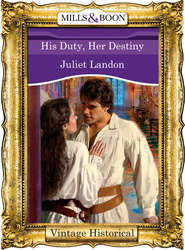 бесплатно читать книгу His Duty, Her Destiny автора Juliet Landon