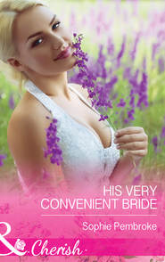 бесплатно читать книгу His Very Convenient Bride автора Sophie Pembroke