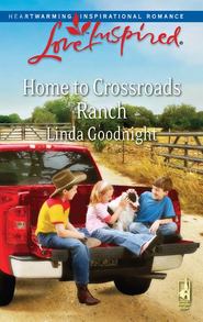 бесплатно читать книгу Home to Crossroads Ranch автора Linda Goodnight