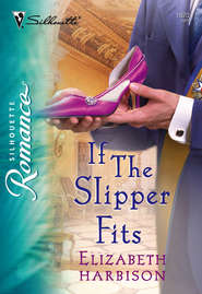 бесплатно читать книгу If the Slipper Fits автора Elizabeth Harbison