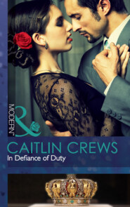 бесплатно читать книгу In Defiance of Duty автора CAITLIN CREWS