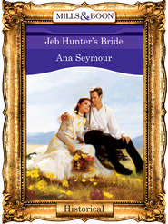 бесплатно читать книгу Jeb Hunter's Bride автора Ana Seymour