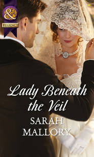бесплатно читать книгу Lady Beneath the Veil автора Sarah Mallory