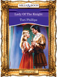 бесплатно читать книгу Lady Of The Knight автора Tori Phillips