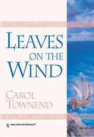 бесплатно читать книгу Leaves On The Wind автора Carol Townend