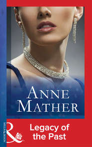 бесплатно читать книгу Legacy Of The Past автора Anne Mather
