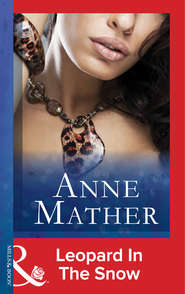 бесплатно читать книгу Leopard In The Snow автора Anne Mather