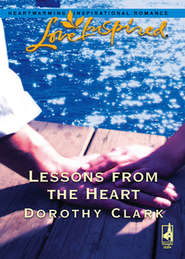бесплатно читать книгу Lessons from the Heart автора Dorothy Clark