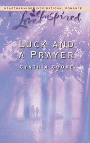 бесплатно читать книгу Luck And a Prayer автора Cynthia Cooke
