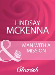 бесплатно читать книгу Man With A Mission автора Lindsay McKenna