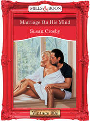 бесплатно читать книгу Marriage On His Mind автора Susan Crosby