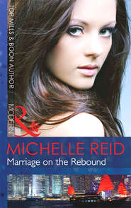 бесплатно читать книгу Marriage on the Rebound автора Michelle Reid