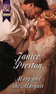 бесплатно читать книгу Mary and the Marquis автора Janice Preston